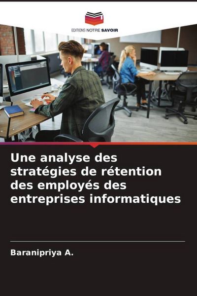 Produktbild: Une analyse des strat&eacute;gies de r&eacute;tention des employ&eacute;s des entreprises informatiques