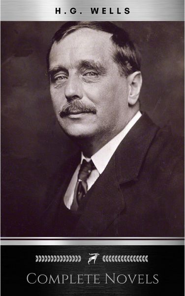 Produktbild: The Complete Novels of H. G. Wells (Over 55 Works: The Time Machine, The Island of Doctor Moreau, The Invisible Man, The War of the Worlds, The Histor