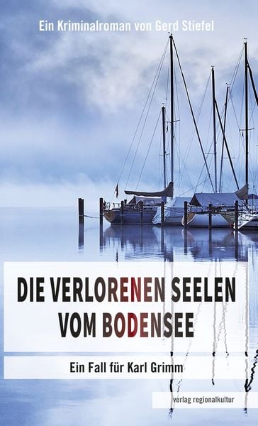 Die verlorenen Seelen vom Bodensee, Taschenbuch von Gerd Stiefel, Verlag regionalkultur, 978-3-95505-428-1