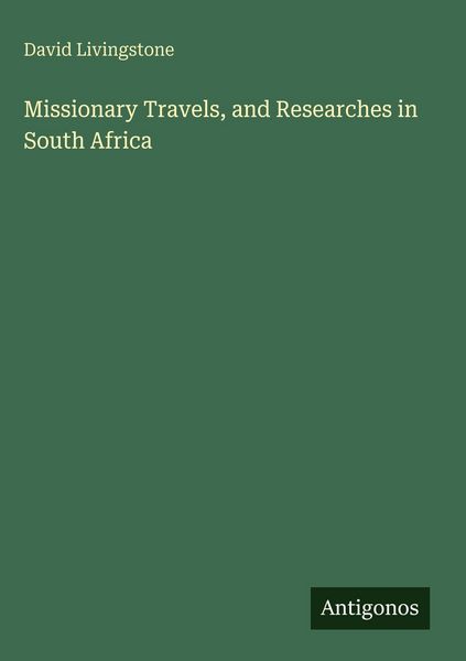 Produktbild: Missionary Travels, and Researches in South Africa
