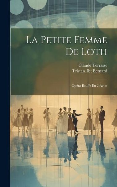 Produktbild: La Petite Femme De Loth: Op&eacute;ra Bouffe En 2 Actes