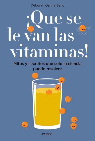 Produktbild: &iexcl;Que se le van las vitaminas! : mitos y secretos que solo la ciencia puede resolver