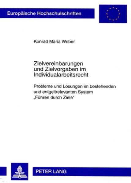 Zielvereinbarungen und Zielvorgaben im Individualarbeitsrecht, Taschenbuch von Konrad Maria Weber, Peter Lang GmbH, Internationaler Verlag der