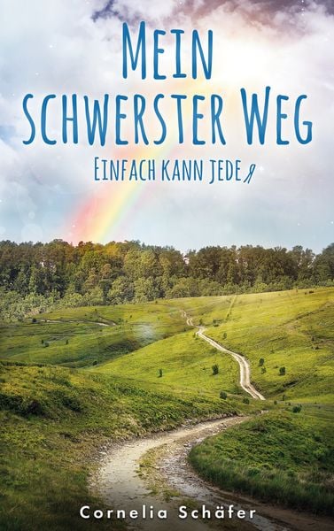 Mein schwerster Weg, Taschenbuch von Cornelia Schäfer, BoD – Books on Demand, 9783756873883