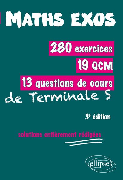 Produktbild: Math&eacute;matiques-Exos : 280 exercices, 19 QCM, 13 questions de cours de Terminale S solutions enti&egrave;rement r&eacute;dig&eacute;es - 3e &eacute;dition
