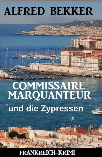 Produktbild: Commissaire Marquanteur und die Zypressen: Frankreich Krimi