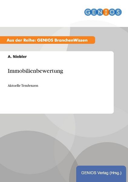 Immobilienbewertung, Taschenbuch von A. Niebler, GRIN, 9783737948616