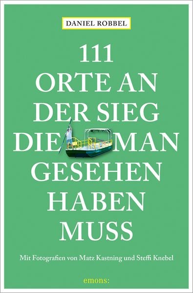 Produktbild: 111 Orte an der Sieg, die man gesehen haben muss
