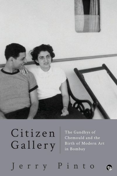 Produktbild: Citizen Gallery the Gandhys of Chemould and the Birth of Modern Art in Bombay