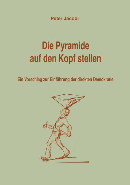 Die Pyramide auf den Kopf stellen, Taschenbuch von Peter Jacobi, BoD – Books on Demand, 9783833492570
