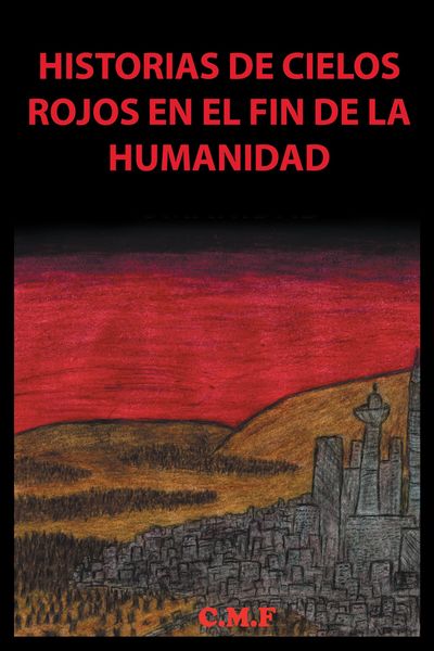 Produktbild: Historias De Cielos Rojos En El Fin De La Humanidad