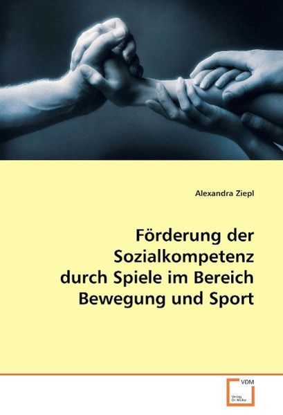 Ziepl, A: Förderung der Sozialkompetenz durch Spiele im Bere, Taschenbuch von Alexandra Ziepl, VDM, 9783639022223