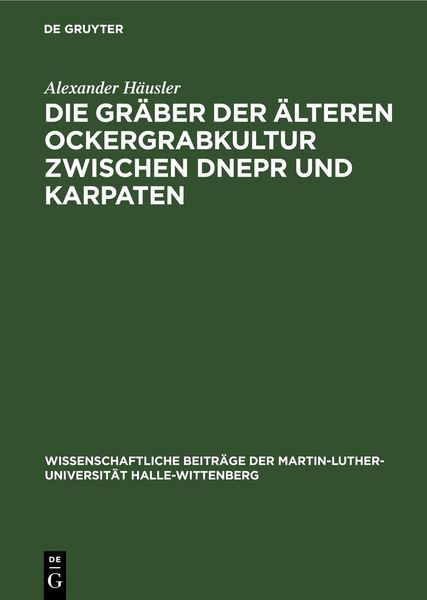 Produktbild: Die Gr&auml;ber der &auml;lteren Ockergrabkultur zwischen Dnepr und Karpaten