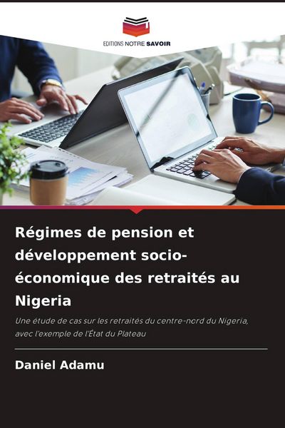 Produktbild: R&eacute;gimes de pension et d&eacute;veloppement socio-&eacute;conomique des retrait&eacute;s au Nigeria