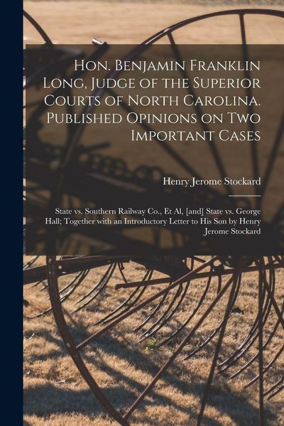 Produktbild: Hon. Benjamin Franklin Long, Judge of the Superior Courts of North Carolina. Published Opinions on Two Important Cases