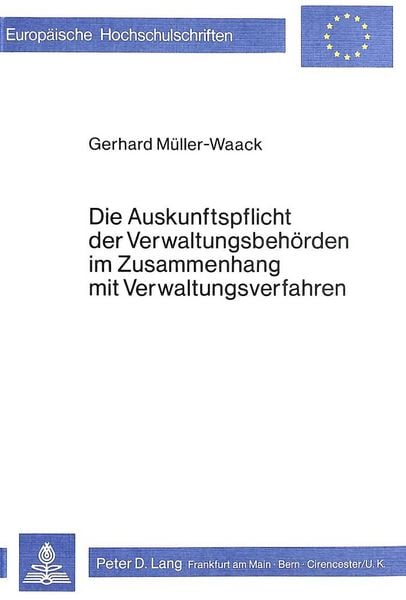 Die Auskunftspflicht der Verwaltungsbehörden im Zusammenhang mit Verwaltungverfahren, Taschenbuch von Gerhard Müller, Peter Lang GmbH, Internationaler