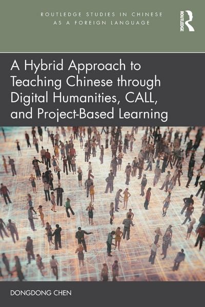Produktbild: A Hybrid Approach to Teaching Chinese through Digital Humanities, CALL, and Project-Based Learning
