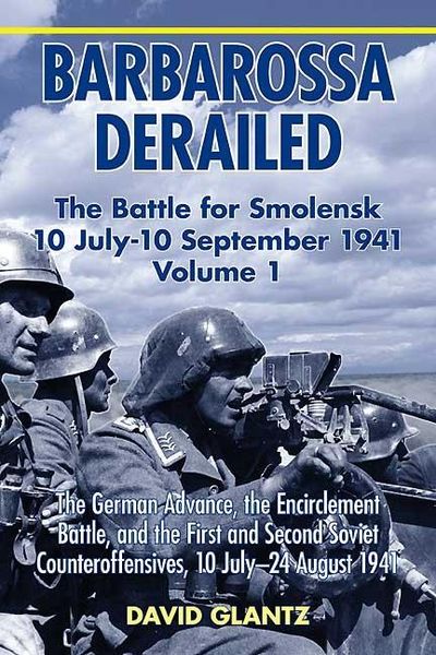 Produktbild: Barbarossa Derailed: The Battle for Smolensk 10 July-10 September 1941 Volume 1