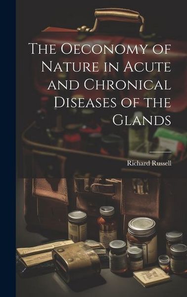 Produktbild: The Oeconomy of Nature in Acute and Chronical Diseases of the Glands