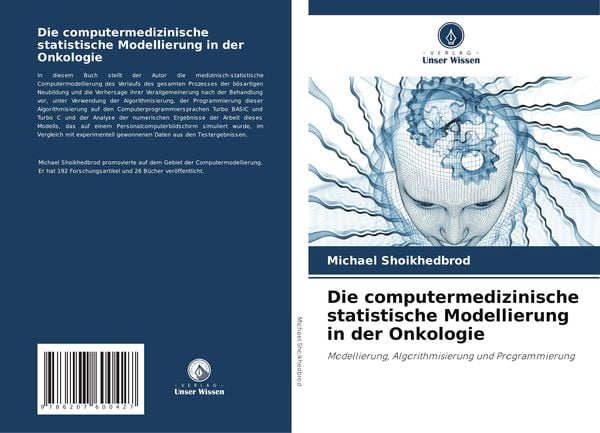Die computermedizinische statistische Modellierung in der Onkologie, Taschenbuch von Michael Shoikhedbrod, Verlag Unser Wissen, 9786207600427