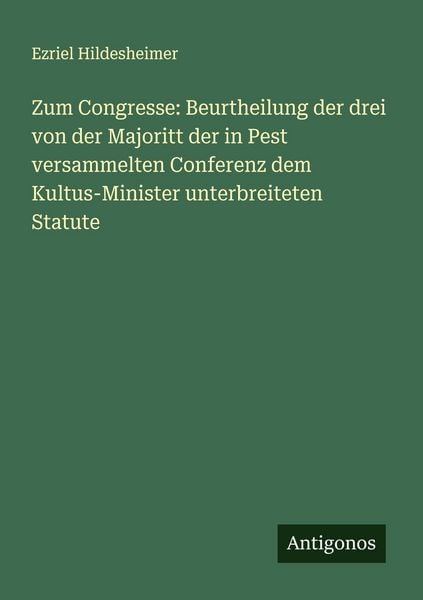 Produktbild: Zum Congresse: Beurtheilung der drei von der Majoritt der in Pest versammelten Conferenz dem Kultus-Minister unterbreiteten Statute