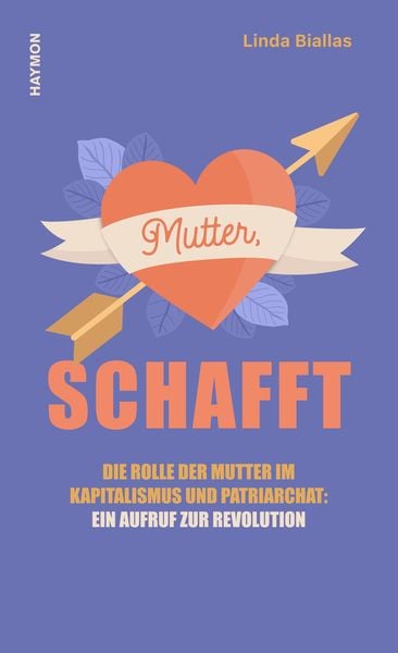 Mutter, schafft, Gebundene Ausgabe von Linda Biallas, Haymon Verlag, 978-3-7099-8178-8