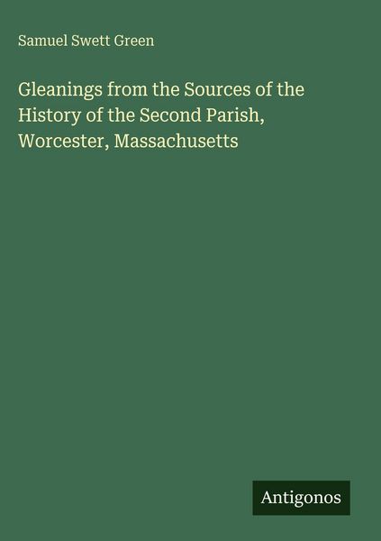 Produktbild: Gleanings from the Sources of the History of the Second Parish, Worcester, Massachusetts