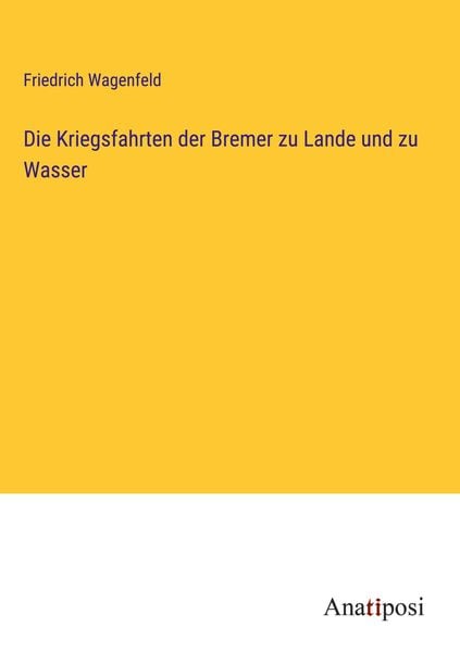 Produktbild: Die Kriegsfahrten der Bremer zu Lande und zu Wasser
