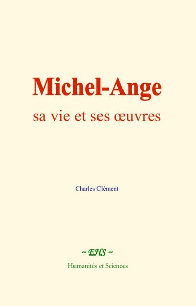 Produktbild: Michel-Ange : sa vie et ses oeuvres