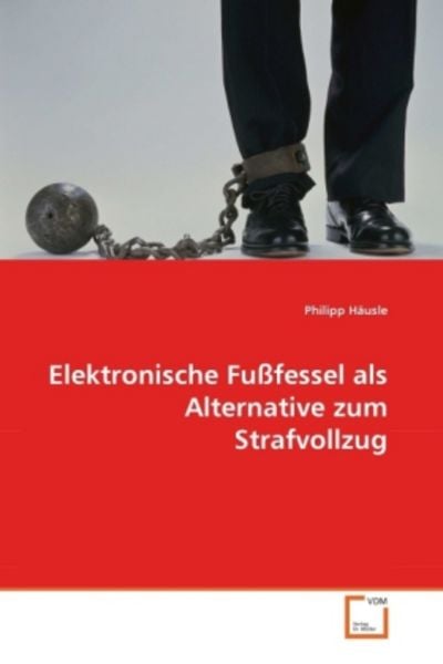 H¿le, P: Elektronische Fu¿essel als Alternative zum Strafvol, Taschenbuch von Philipp Häusle, VDM, 9783639338409