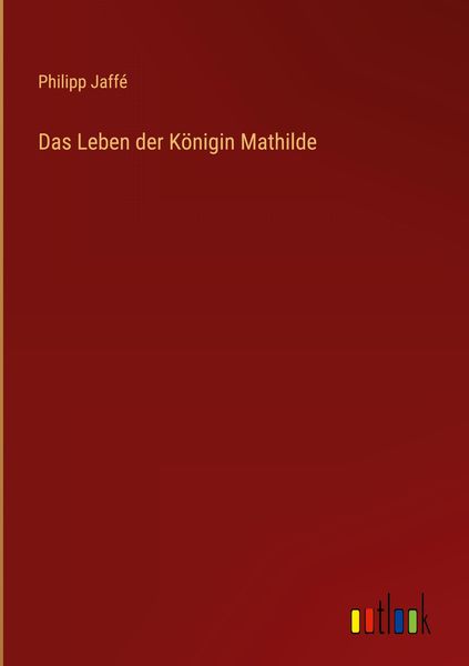 Produktbild: Das Leben der K&ouml;nigin Mathilde