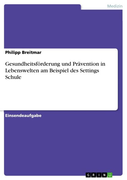 Produktbild: Gesundheitsf&ouml;rderung und Pr&auml;vention in Lebenswelten am Beispiel des Settings Schule
