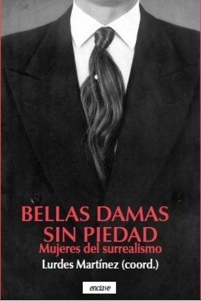 Produktbild: Bellas damas sin piedad : mujeres del surrealismo