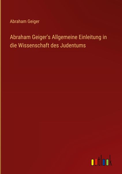 Produktbild: Abraham Geiger's Allgemeine Einleitung in die Wissenschaft des Judentums