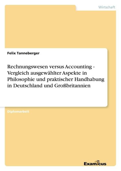 Rechnungswesen versus Accounting - Vergleich ausgewählter Aspekte in Philosophie und praktischer Handhabung in Deutschland und Großbritannien,