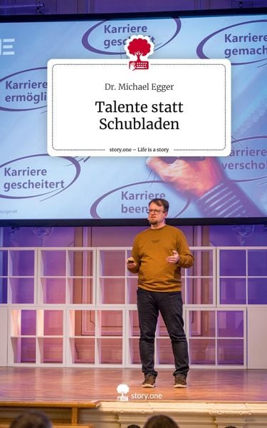 Talente statt Schubladen. Life is a Story - story.one, Gebundene Ausgabe von Michael Egger, Story.one publishing, 9783711528094