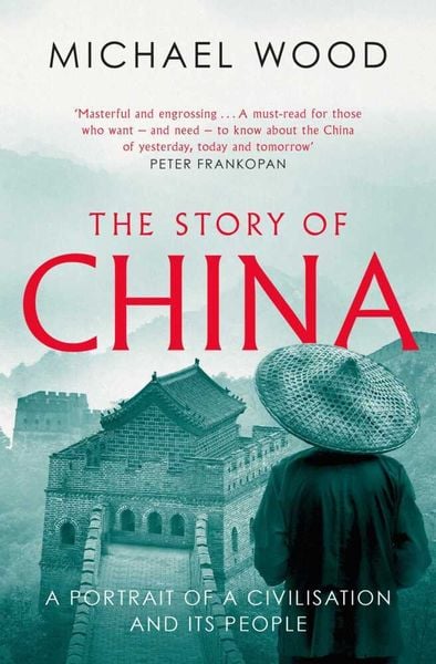 The Story of China, Taschenbuch von Michael Wood, Simon & Schuster, 978-1-4711-7598-5