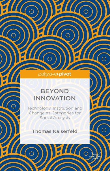 Produktbild: Beyond Innovation: Technology, Institution and Change as Categories for Social Analysis