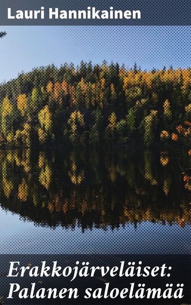 Produktbild: Erakkoj&auml;rvel&auml;iset: Palanen saloel&auml;m&auml;&auml;