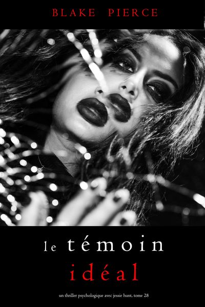 Produktbild: Le T&eacute;moin Id&eacute;al (Un thriller psychologique avec Jessie Hunt, tome 28)