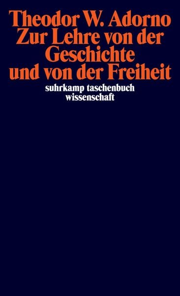 Zur Lehre von der Geschichte und von der Freiheit, Taschenbuch von Theodor W. Adorno, Suhrkamp, 9783518293850