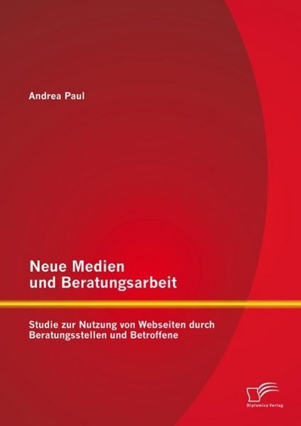 Produktbild: Neue Medien und Beratungsarbeit: Studie zur Nutzung von Webseiten durch Beratungsstellen und Betroffene