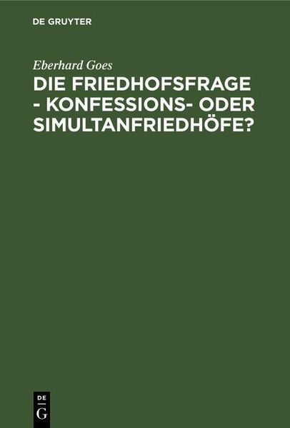 Produktbild: Die Friedhofsfrage - Konfessions- oder Simultanfriedh&ouml;fe?