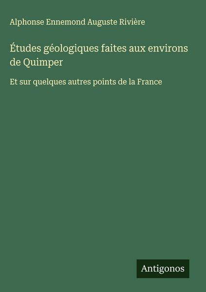 Produktbild: &Eacute;tudes g&eacute;ologiques faites aux environs de Quimper