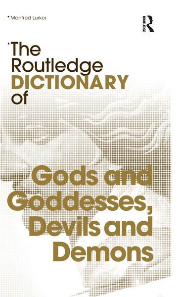 Produktbild: The Routledge Dictionary of Gods and Goddesses, Devils and Demons