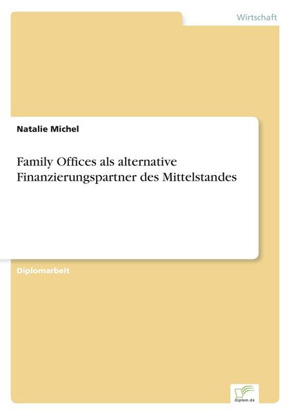 Family Offices als alternative Finanzierungspartner des Mittelstandes, Taschenbuch von Natalie Michel, GRIN, 9783956366628