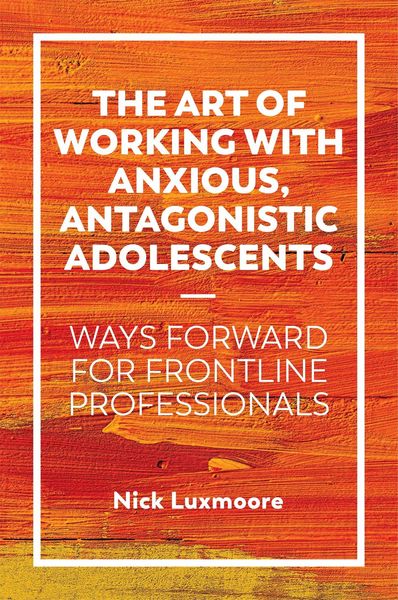 Produktbild: The Art of Working with Anxious, Antagonistic Adolescents
