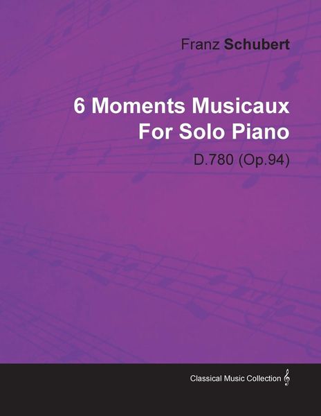 Produktbild: 6 Moments Musicaux by Franz Schubert for Solo Piano D.780 (Op.94)