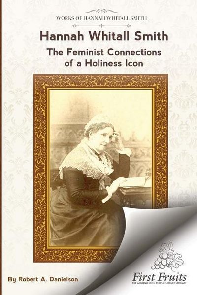 Produktbild: Hannah Whitall Smith The Feminist Connections of a Holiness Icon: Twenty Women Leaders of the 19th Century and Their Connections to Hannah Whitall Smi