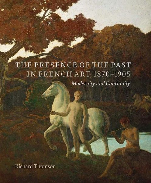 Produktbild: The Presence of the Past in French Art, 1870-1905